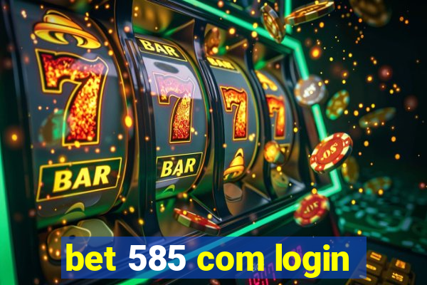 bet 585 com login